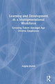 Book cover of: Learning and Development for a Multigenerational Workforce. By: Angela Mulvie
