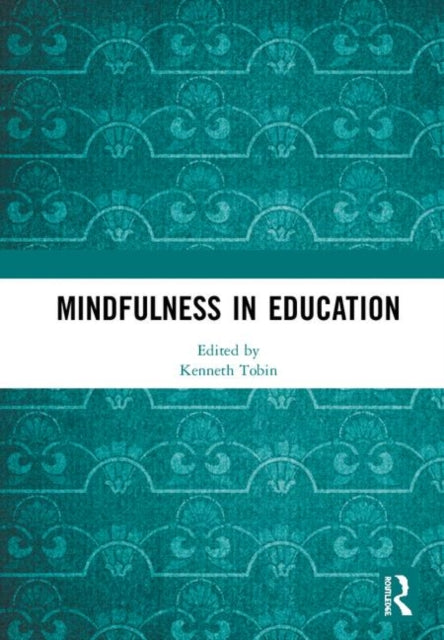 Book cover of: Mindfulness in Education. By: Kenneth Tobin