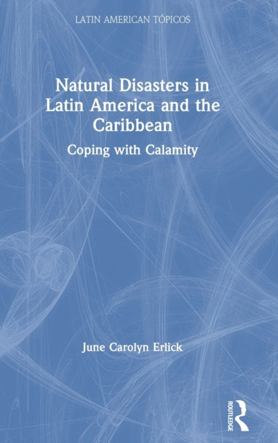 Book cover of: Natural Disasters in Latin America and the Caribbean. By: June Carolyn Erlick