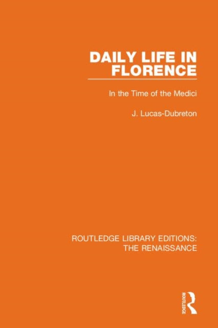 Book cover of: Daily Life in Florence. By: J. Lucas-Dubreton