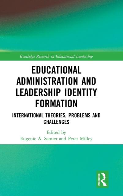 Book cover of: Educational Administration and Leadership Identity Formation. By: Eugenie A. Samier