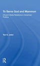Book cover of: To Serve God And Mammon. By: Ted G. Jelen