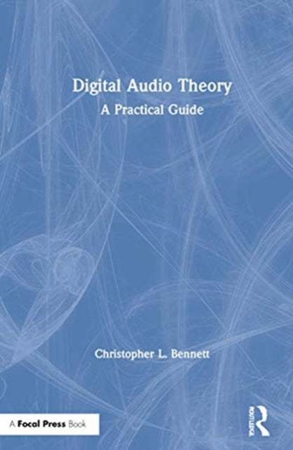 Book cover of: Digital Audio Theory. By: Christopher L. Bennett