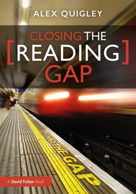 Closing the Reading Gap 9780367276881 Alex Quigley