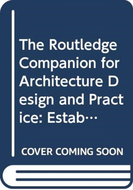 Book cover of: Routledge Companion for Architecture Design and Practice. By: Mitra Kanaani