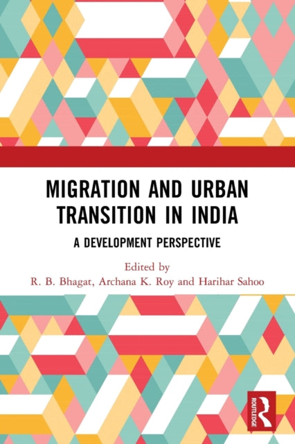 Book cover of: Migration and Urban Transition in India. By: R. B. Bhagat