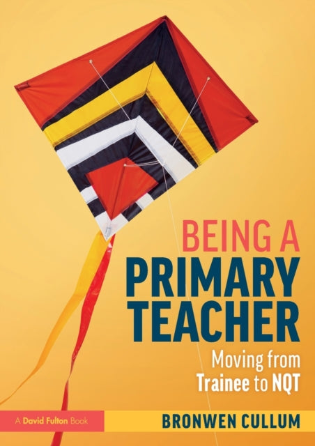 Book cover of: Being a Primary Teacher. By: Bronwen Cullum