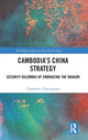 Book cover of: Cambodia’s China Strategy. By: Chanborey Cheunboran