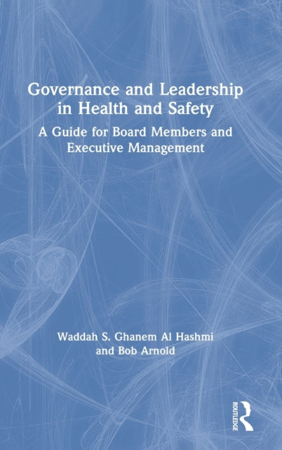 Book cover of: Governance and Leadership in Health and Safety. By: Waddah Ghanem Al Hashmi