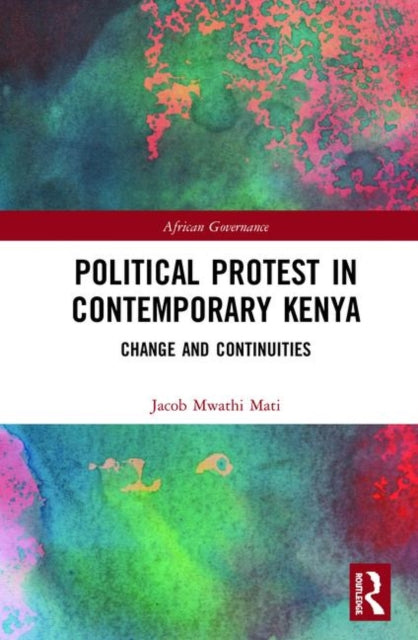 Book cover of: Political Protest in Contemporary Kenya. By: Jacob Mwathi Mati