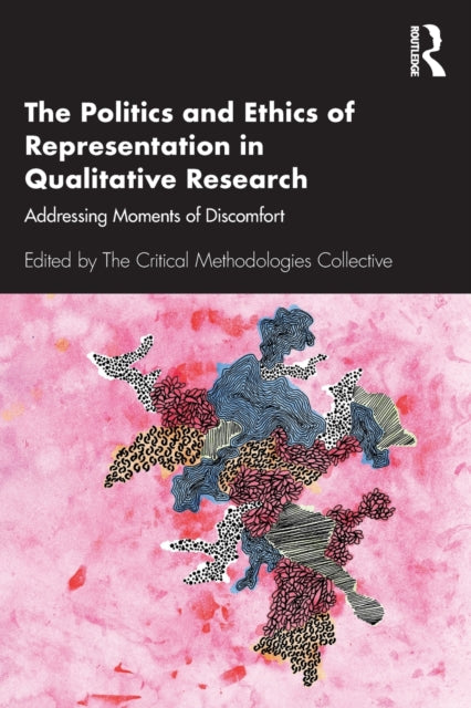 Book cover of: Politics and Ethics of Representation in Qualitative Research. By: Critical Methodologies Collective Staff