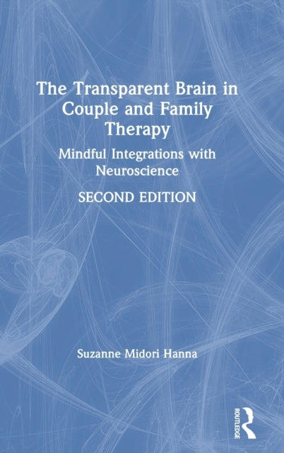 Book cover of: Transparent Brain in Couple and Family Therapy. By: Suzanne Midori Hanna