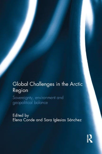 Book cover of: Global Challenges in the Arctic Region. By: Elena Conde