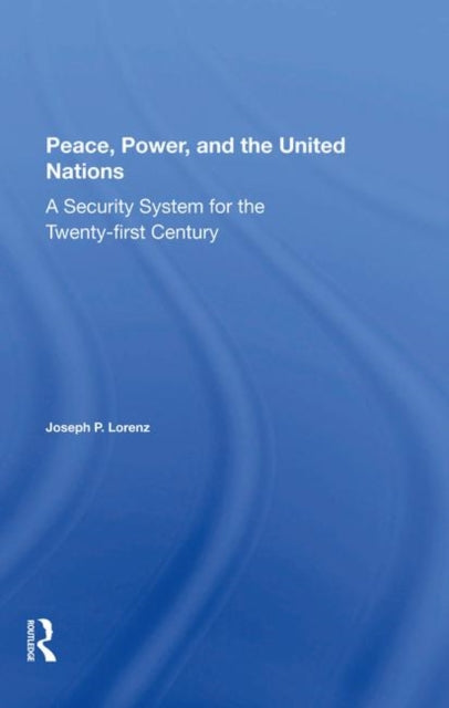 Book cover of: Peace, Power, And The United Nations. By: Joseph P. Lorenz