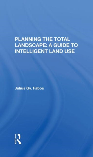 Book cover of: Planning The Total Landscape. By: Julius Fabos