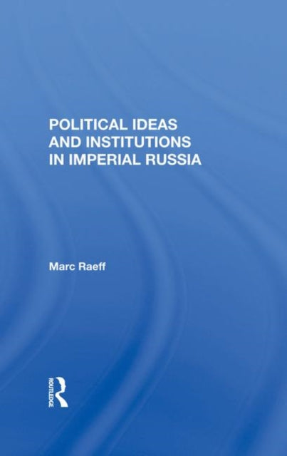 Book cover of: Political Ideas And Institutions In Imperial Russia. By: Marc Raeff