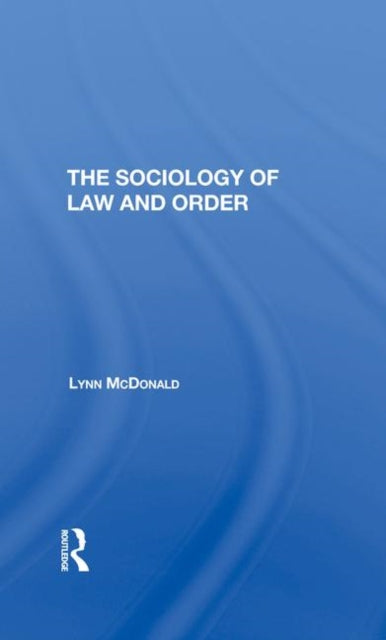 Book cover of: Sociology Of Law & Order. By: Lynn Mcdonald