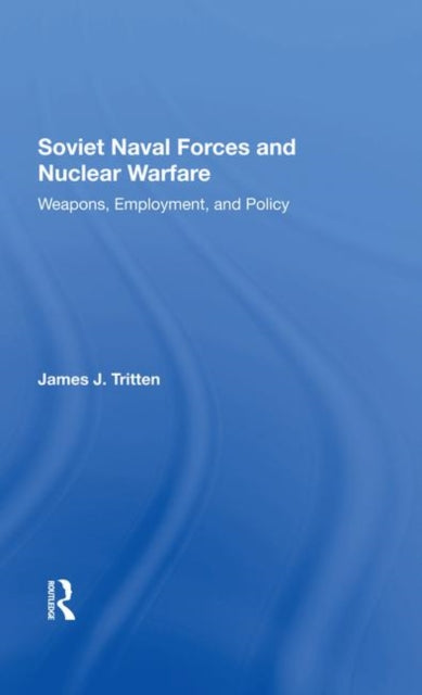 Book cover of: Soviet Naval Forces And Nuclear Warfare