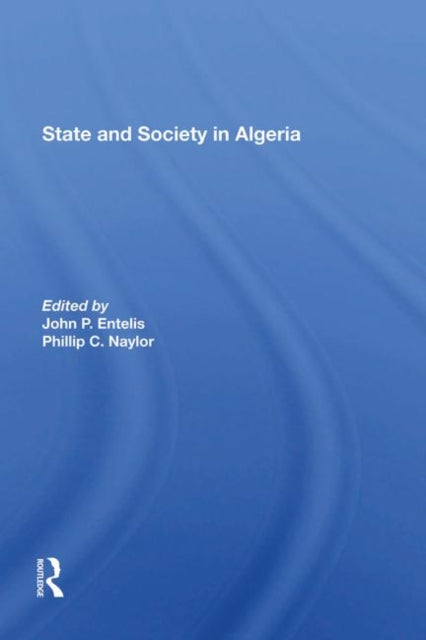 Book cover of: State And Society In Algeria. By: John P. Entelis