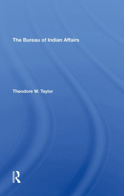 Book cover of: Bureau Of Indian Affairs. By: Theodore W. Taylor