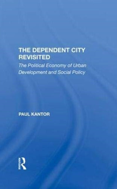Book cover of: Dependent City Revisited. By: Paul Kantor