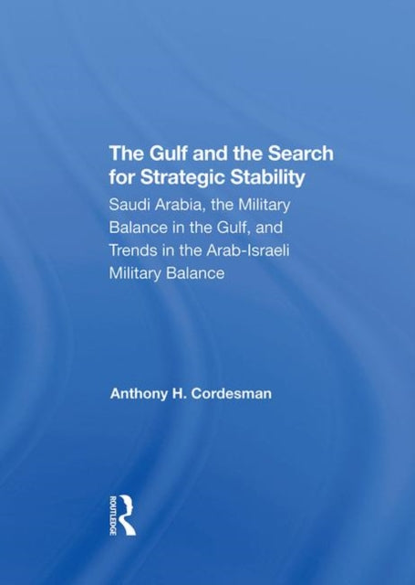 Book cover of: Gulf And The Search For Strategic Stability. By: Anthony H. Cordesman