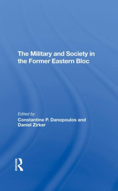 Book cover of: Military And Society In The Former Eastern Bloc. By: Constantine Danopoulos
