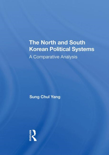 Book cover of: North And South Korean Political Systems. By: Sung Chul Yang