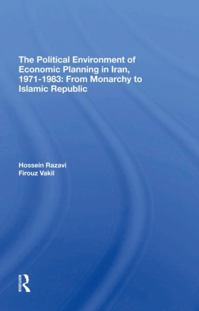 Book cover of: Political Environment Of Economic Planning In Iran, 19711983. By: Hossein Razavi