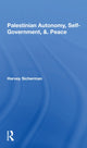 Book cover of: Palestinian Autonomy, Selfgovernment, And Peace. By: Harvey Sicherman