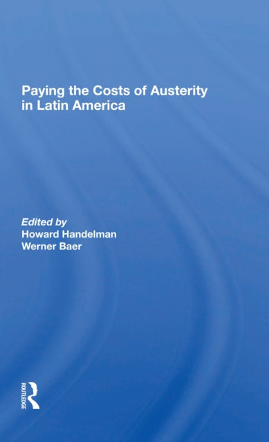 Book cover of: Paying The Costs Of Austerity In Latin America. By: Howard Handelman