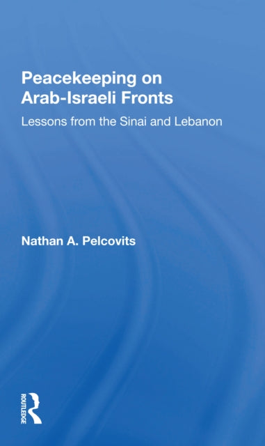 Book cover of: Peacekeeping On Arabisraeli Fronts. By: Nathan A Pelcovits