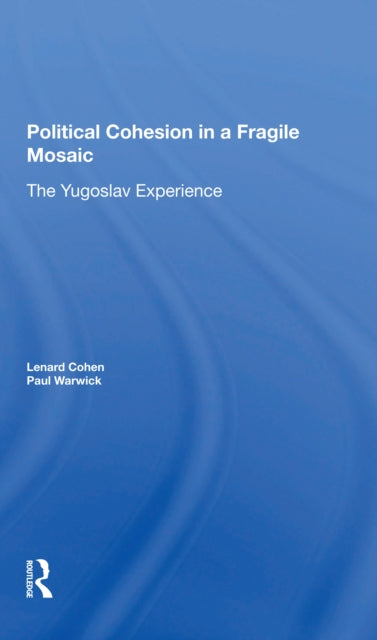 Book cover of: Political Cohesion In A Fragile Mosaic. By: Lenard J. Cohen