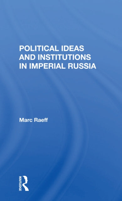Book cover of: Political Ideas And Institutions In Imperial Russia. By: Marc Raeff