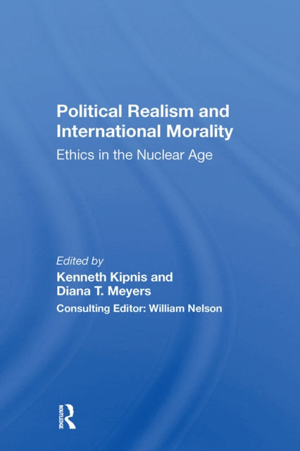Book cover of: Political Realism And International Morality. By: Kenneth Kipnis
