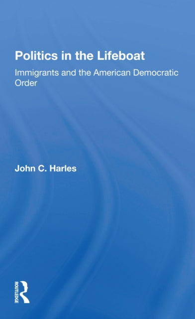 Book cover of: Politics In The Lifeboat. By: John C. Harles