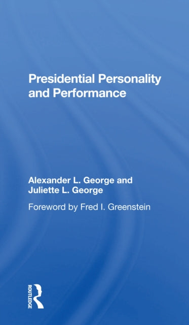 Book cover of: Presidential Personality And Performance. By: George, Alexander L.