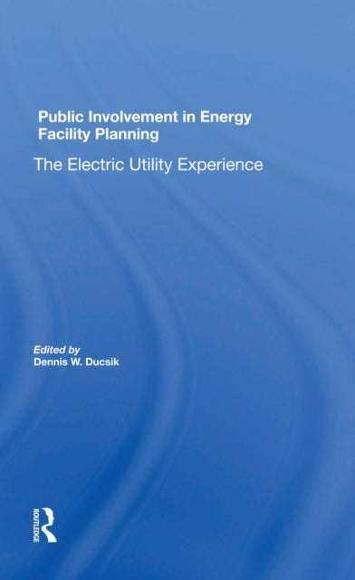 Book cover of: Public Involvement In Energy Facility Planning. By: Dennis W. Ducsik