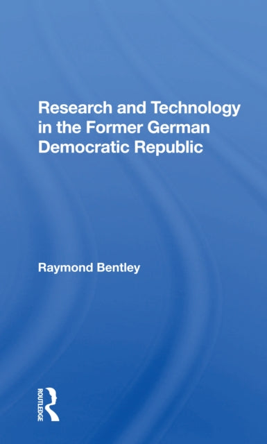 Book cover of: Research And Technology In The Former German Democratic Republic. By: Raymond Bentley