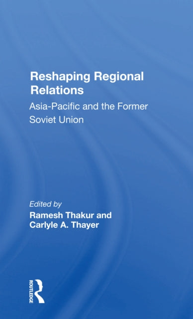 Book cover of: Reshaping Regional Relations. By: Ramesh Thakur