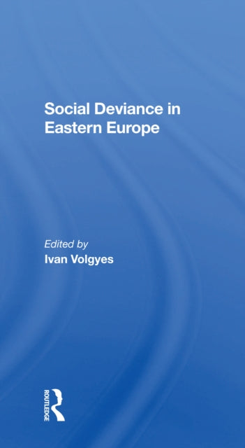 Book cover of: Social Deviance In Eastern Europe. By: Iván Völgyes