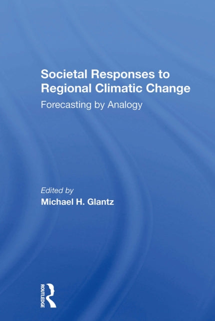 Book cover of: Societal Responses To Regional Climatic Change. By: Michael H. Glantz