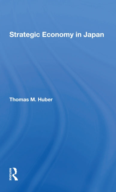 Book cover of: Strategic Economy In Japan. By: Thomas M Huber