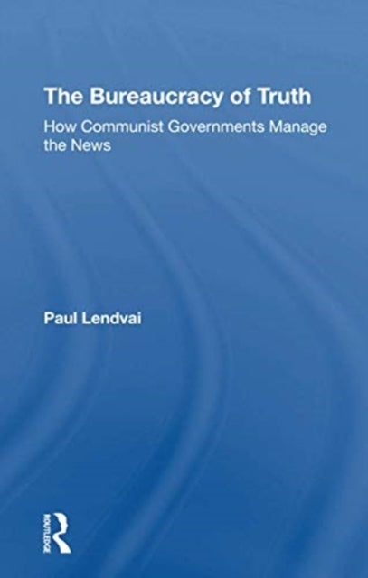 Book cover of: Bureaucracy Of Truth. By: Paul Lendvai