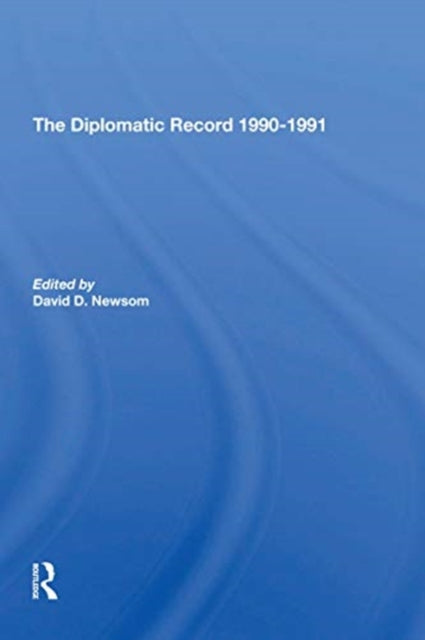 Book cover of: Diplomatic Record 19901991. By: David D. Newsom