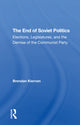Book cover of: End Of Soviet Politics. By: Brendan Kiernan