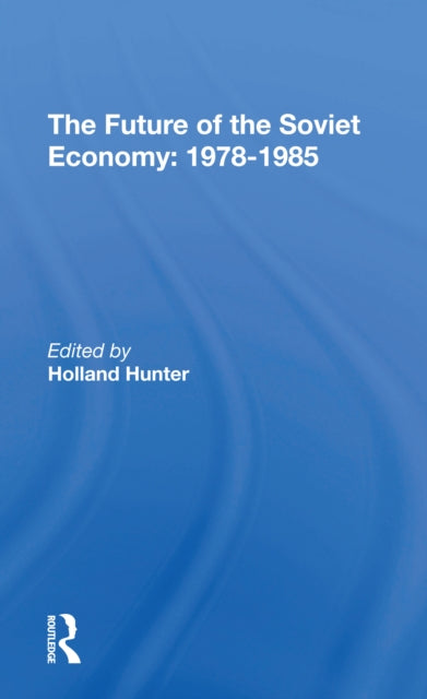 Book cover of: Future Of The Soviet Economy: 1978-1985. By: Holland Hunter