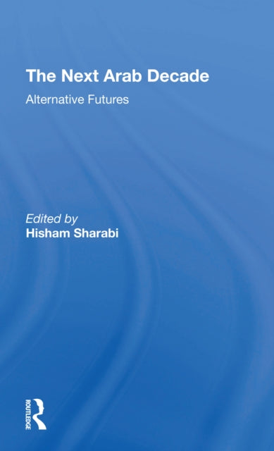 Book cover of: Next Arab Decade. By: Hisham Sharabi