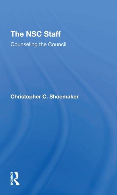 Book cover of: NSC Staff. By: Christopher C. Shoemaker