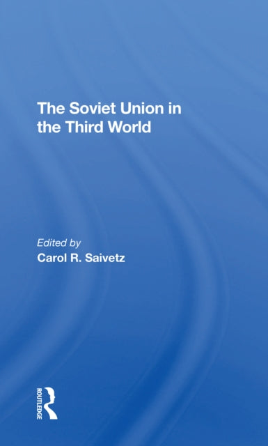 Book cover of: Soviet Union In The Third World. By: Carol R Saivetz